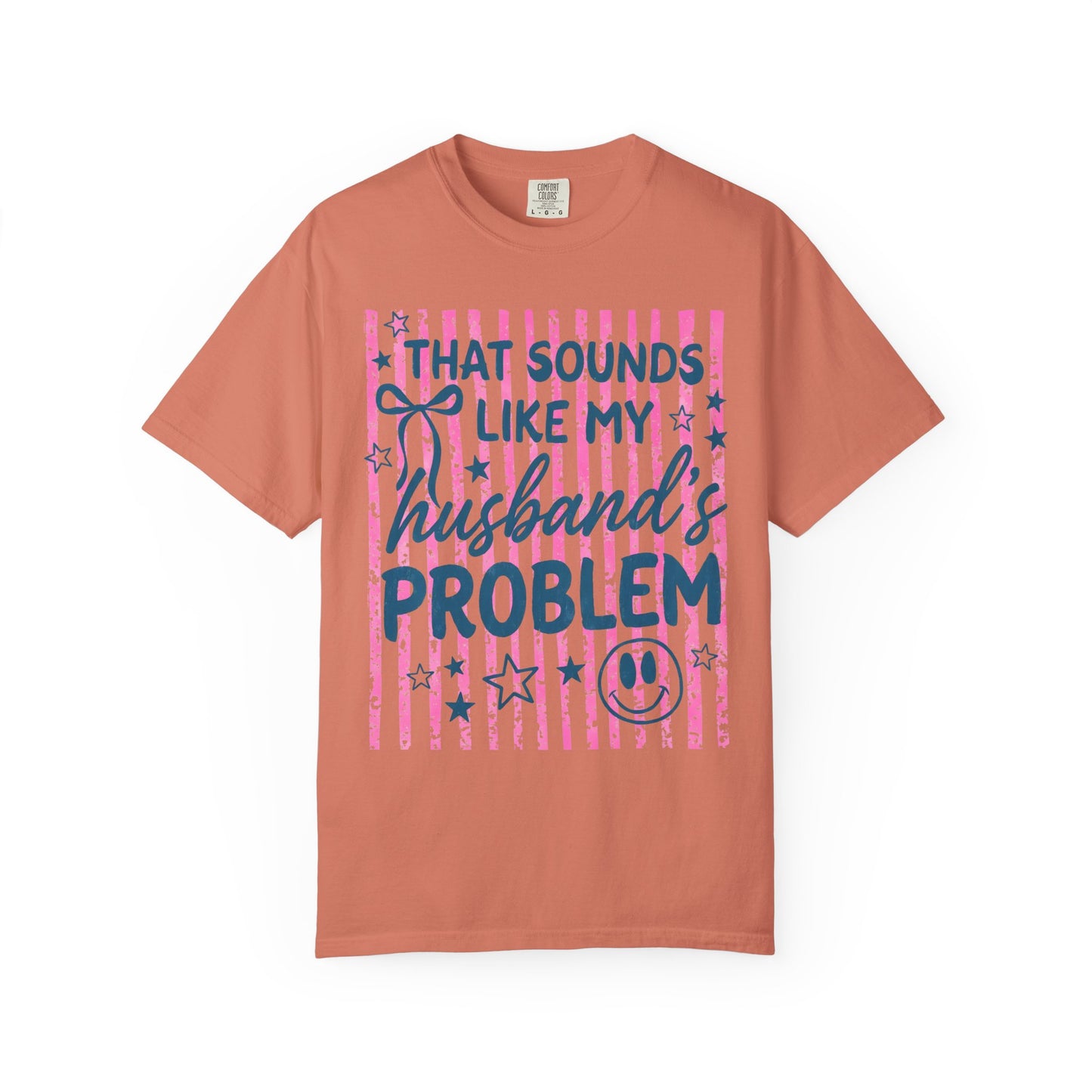 That Sounds Like My Husband’s Problem T-Shirt