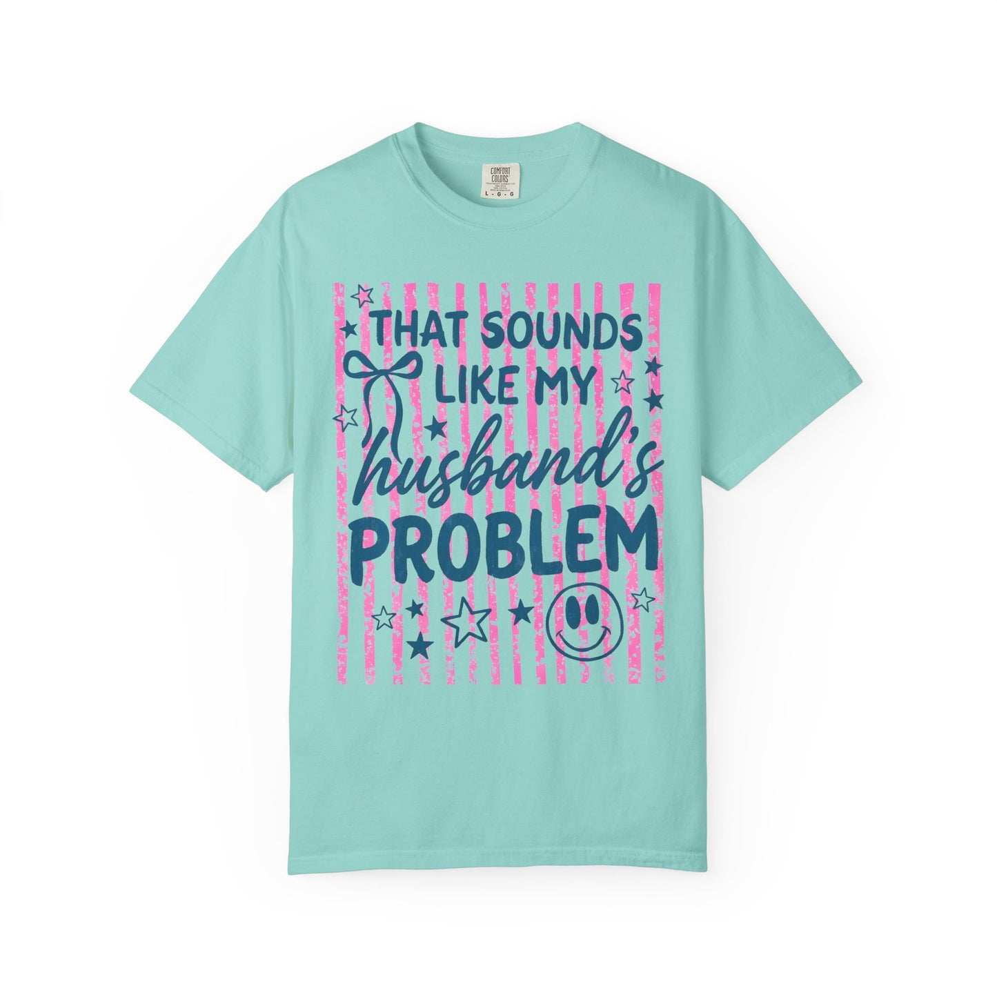 That Sounds Like My Husband’s Problem T-Shirt