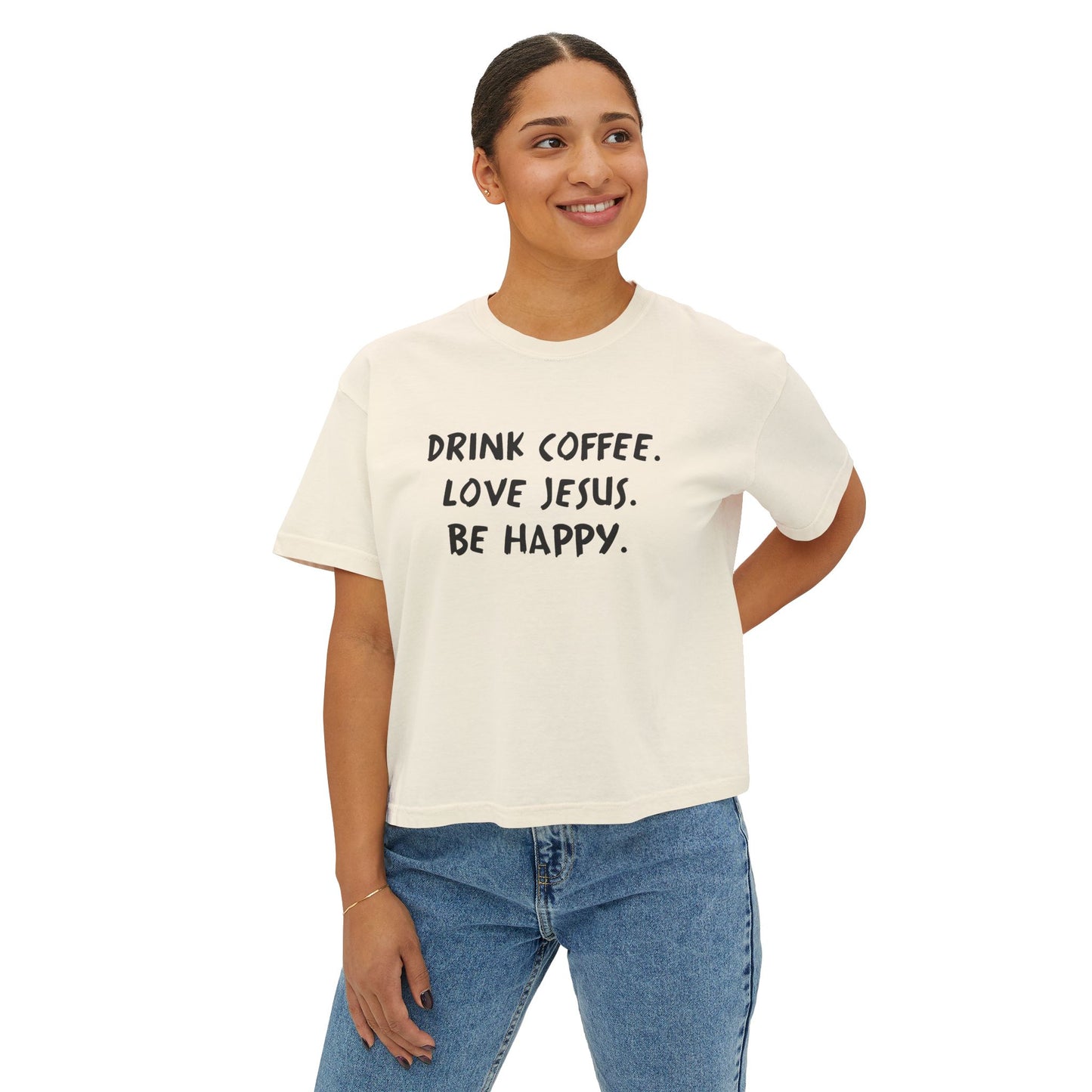 Drink Coffee. Love Jesus. Be Happy. Boxy Tee
