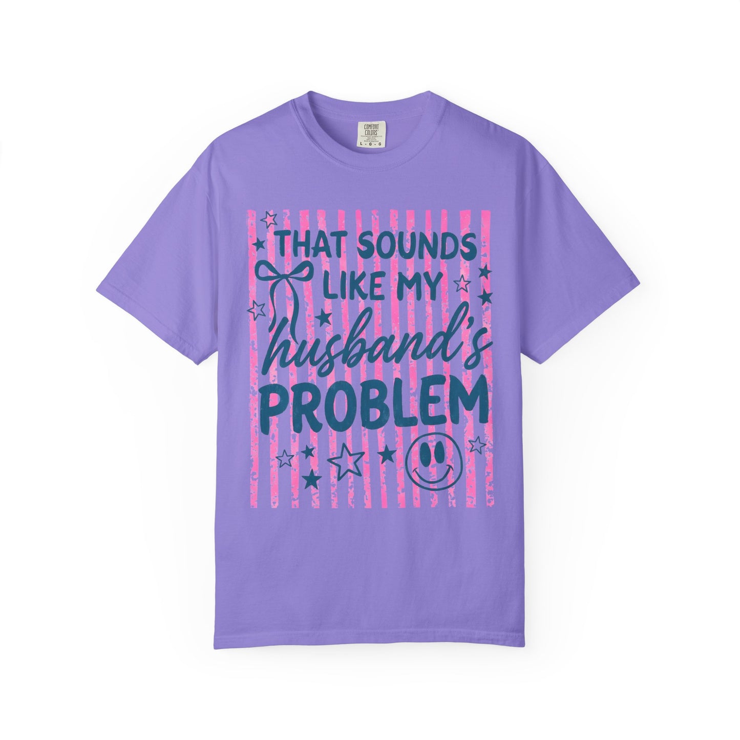 That Sounds Like My Husband’s Problem T-Shirt