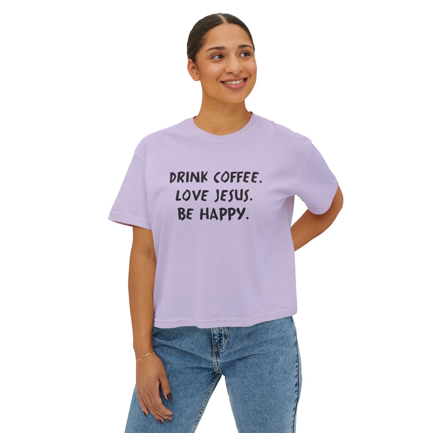 Drink Coffee. Love Jesus. Be Happy. Boxy Tee
