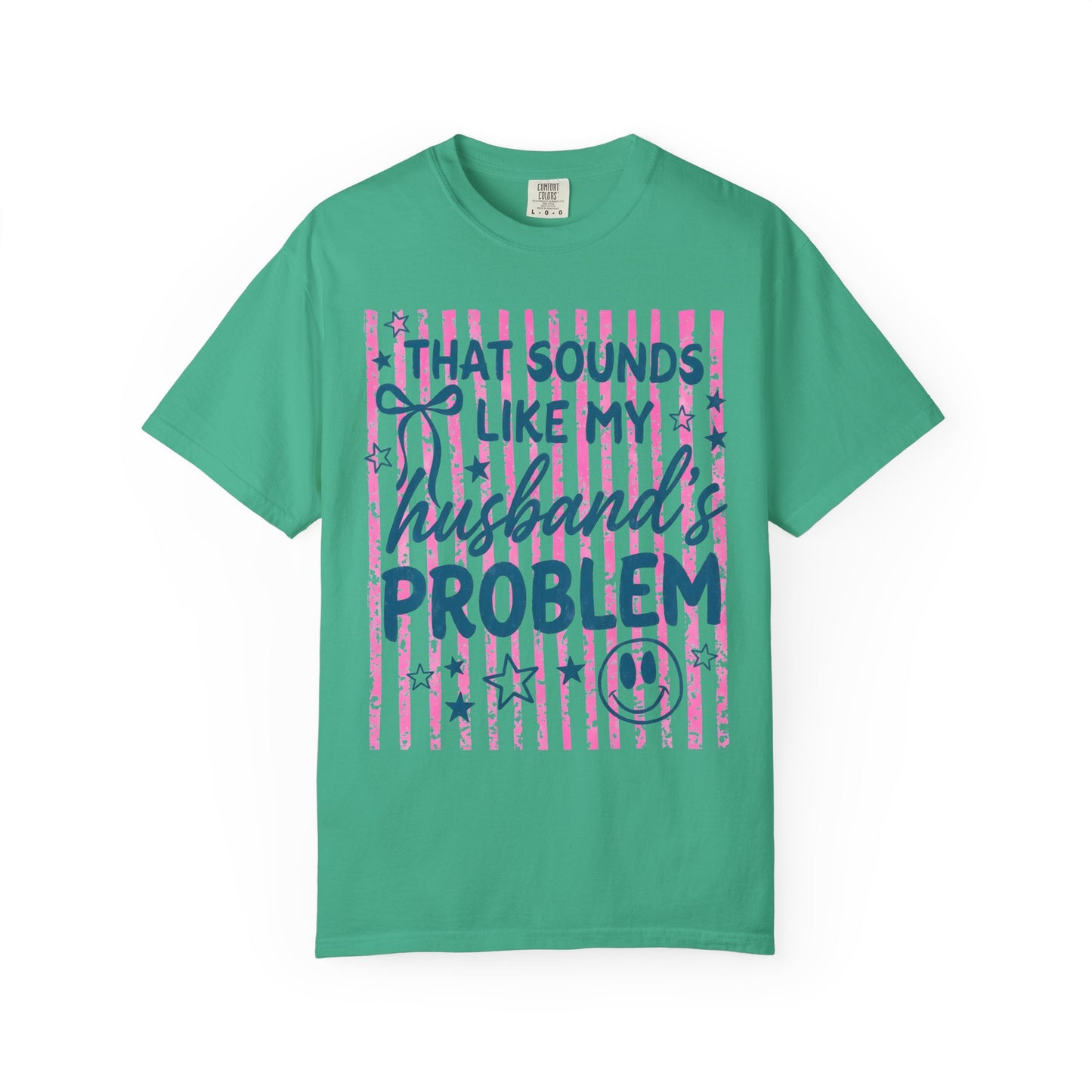 That Sounds Like My Husband’s Problem T-Shirt