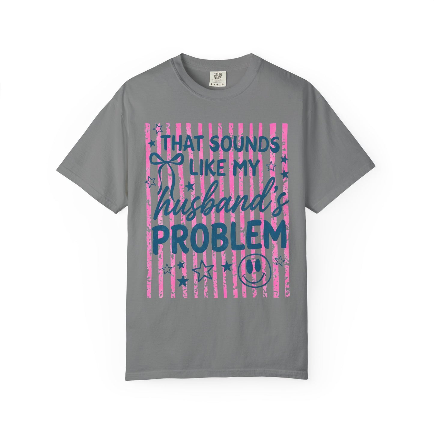 That Sounds Like My Husband’s Problem T-Shirt